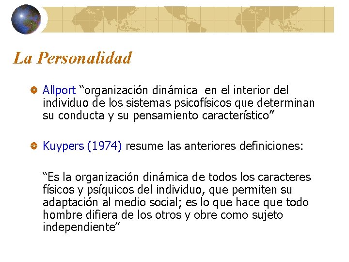 La Personalidad Allport “organización dinámica en el interior del individuo de los sistemas psicofísicos