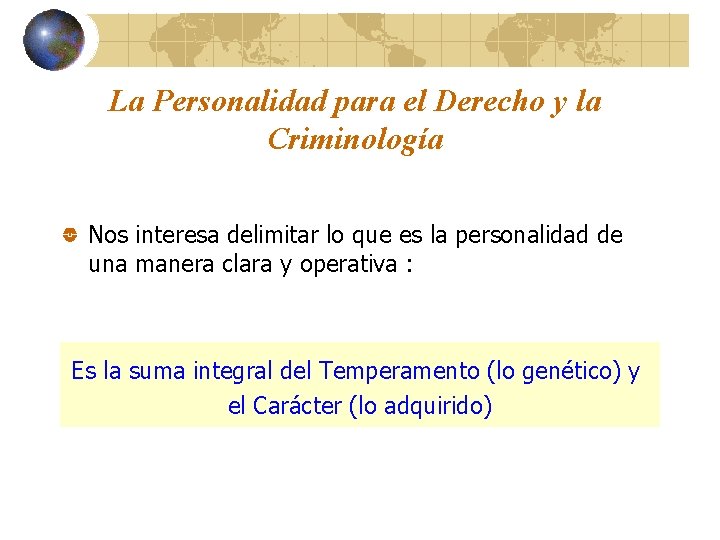 La Personalidad para el Derecho y la Criminología Nos interesa delimitar lo que es