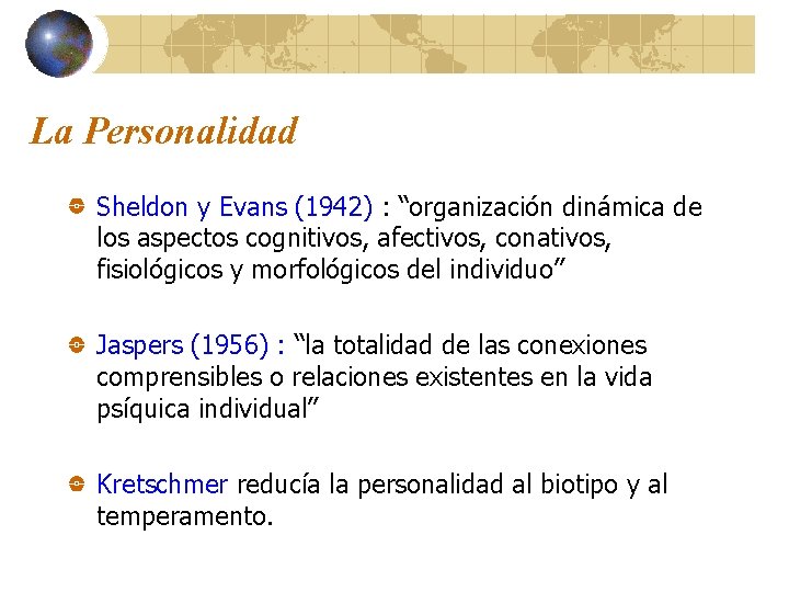La Personalidad Sheldon y Evans (1942) : “organización dinámica de los aspectos cognitivos, afectivos,