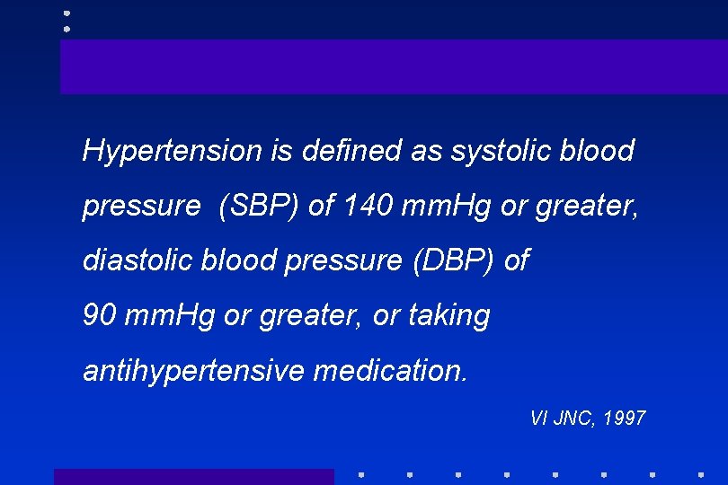 Hypertension is defined as systolic blood pressure (SBP) of 140 mm. Hg or greater,