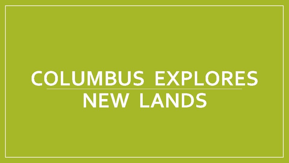 COLUMBUS EXPLORES NEW LANDS 