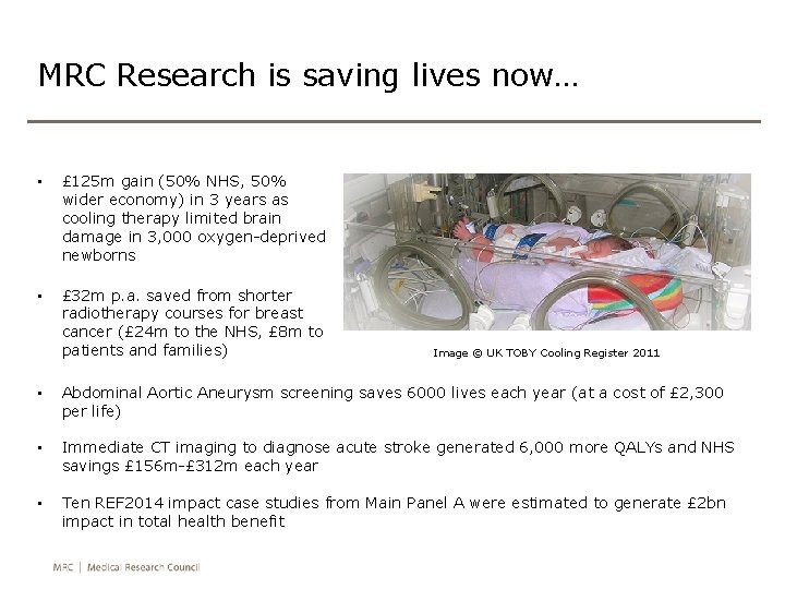 MRC Research is saving lives now… • £ 125 m gain (50% NHS, 50%