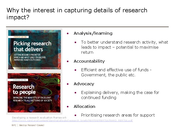 Why the interest in capturing details of research impact? • Analysis/learning • • Accountability