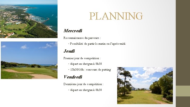 PLANNING Mercredi Reconnaissance du parcours : - Possibilité de partir le matin ou l’après-midi