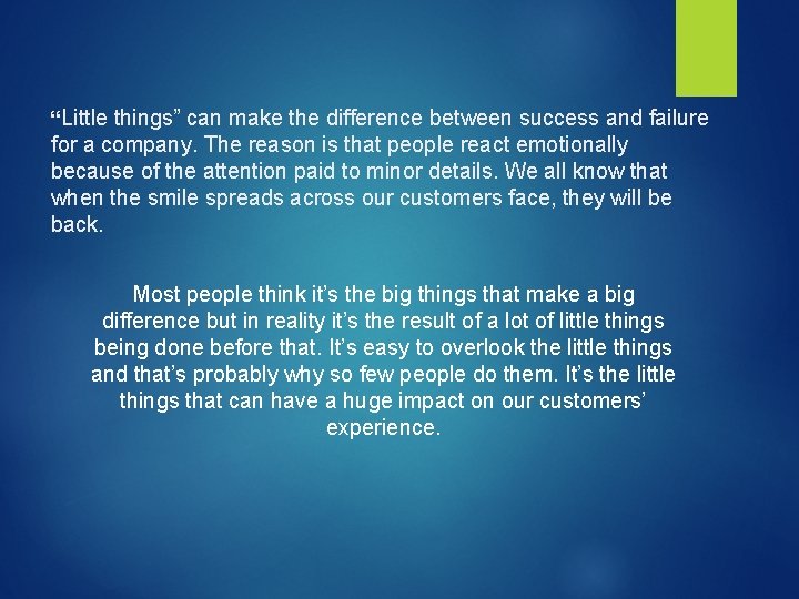 “Little things” can make the difference between success and failure for a company. The