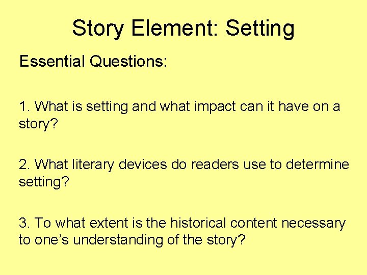 Story Element: Setting Essential Questions: 1. What is setting and what impact can it