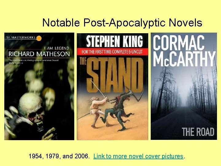 Notable Post-Apocalyptic Novels 1954, 1979, and 2006. Link to more novel cover pictures. 