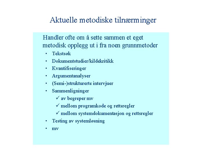 Aktuelle metodiske tilnærminger Handler ofte om å sette sammen et eget metodisk opplegg ut