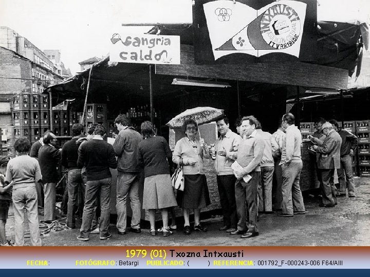 1979 (01) Txozna Intxausti FECHA: FECHA FOTÓGRAFO: FOTÓGRAFO Betargi PUBLICADO: PUBLICADO ( ) REFERENCIA: