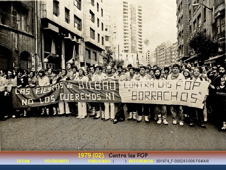 1979 (02) Contra las FOP FECHA: FECHA FOTÓGRAFO: FOTÓGRAFO PUBLICADO: PUBLICADO ( ) REFERENCIA: