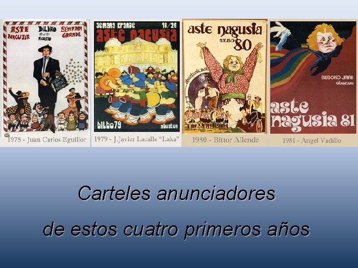 Carteles anunciadores de estos cuatro primeros años 