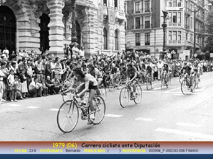 1979 (06) Carrera ciclista ante Diputación FECHA: FECHA 22 -8 FOTÓGRAFO: FOTÓGRAFO Bernardo PUBLICADO: