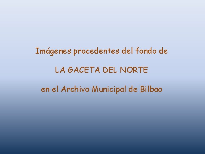Imágenes procedentes del fondo de LA GACETA DEL NORTE en el Archivo Municipal de