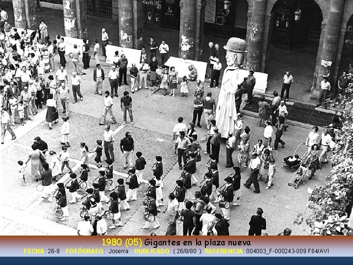 1980 (05) Gigantes en la plaza nueva FECHA: FECHA 26 -8 FOTÓGRAFO: FOTÓGRAFO Joserra