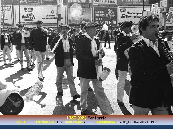 1980 (08) Fanfarria FECHA: FECHA FOTÓGRAFO: FOTÓGRAFO Flor PUBLICADO: PUBLICADO ( ) REFERENCIA: REFERENCIA
