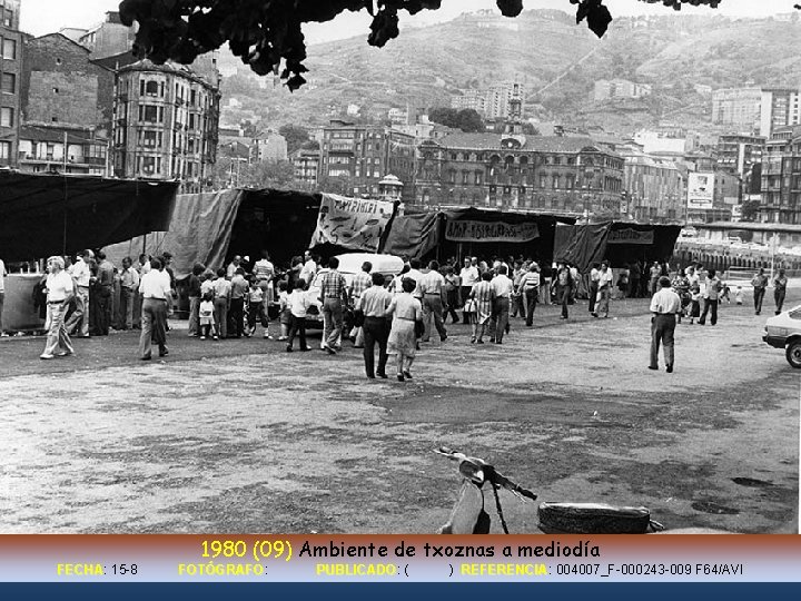 1980 (09) Ambiente de txoznas a mediodía FECHA: FECHA 15 -8 FOTÓGRAFO: FOTÓGRAFO PUBLICADO: