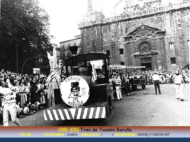 1981 (05) Tren de Txomin Barullo FECHA: FECHA FOTÓGRAFO: FOTÓGRAFO Joserra PUBLICADO: PUBLICADO (