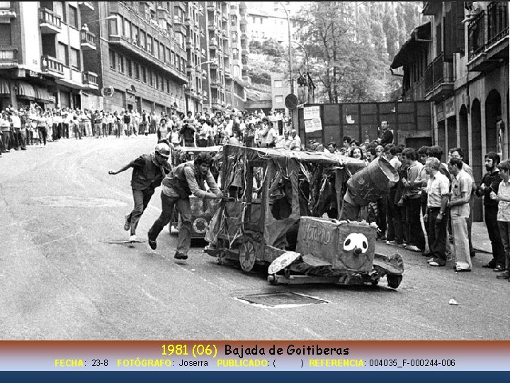 1981 (06) Bajada de Goitiberas FECHA: FECHA 23 -8 FOTÓGRAFO: FOTÓGRAFO Joserra PUBLICADO: PUBLICADO