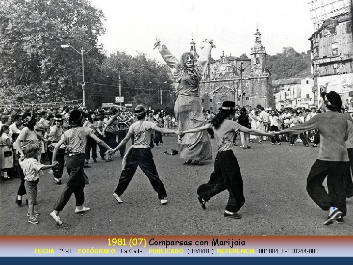 1981 (07) Comparsas con Marijaia FECHA: FECHA 23 -8 FOTÓGRAFO: FOTÓGRAFO La Calle PUBLICADO:
