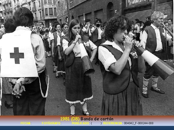 1981 (08) Banda de cartón FECHA: FECHA FOTÓGRAFO: FOTÓGRAFO PUBLICADO: PUBLICADO ( ) REFERENCIA: