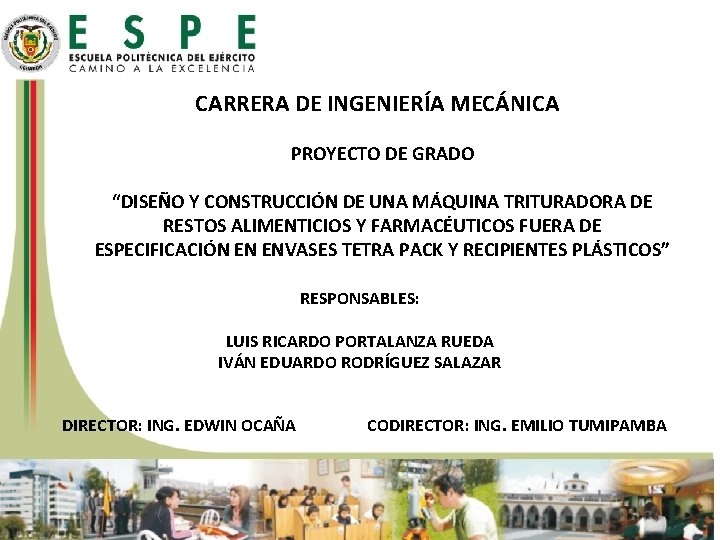 CARRERA DE INGENIERÍA MECÁNICA PROYECTO DE GRADO “DISEÑO Y CONSTRUCCIÓN DE UNA MÁQUINA TRITURADORA