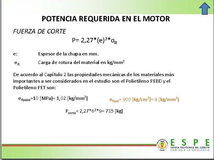 POTENCIA REQUERIDA EN EL MOTOR FUERZA DE CORTE P= 2, 27*(e)2*σR e: Espesor de