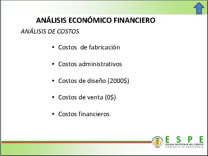 ANÁLISIS ECONÓMICO FINANCIERO ANÁLISIS DE COSTOS • Costos de fabricación • Costos administrativos •