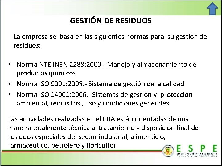 GESTIÓN DE RESIDUOS La empresa se basa en las siguientes normas para su gestión