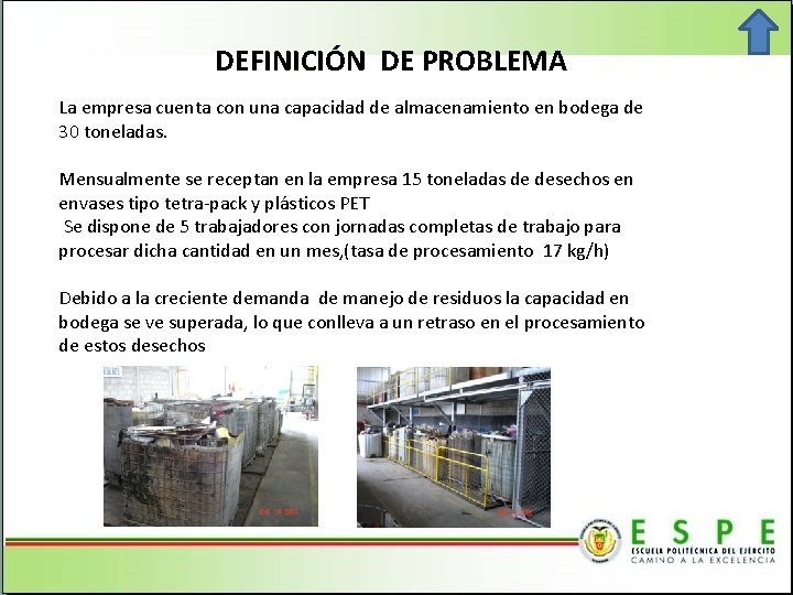 DEFINICIÓN DE PROBLEMA La empresa cuenta con una capacidad de almacenamiento en bodega de