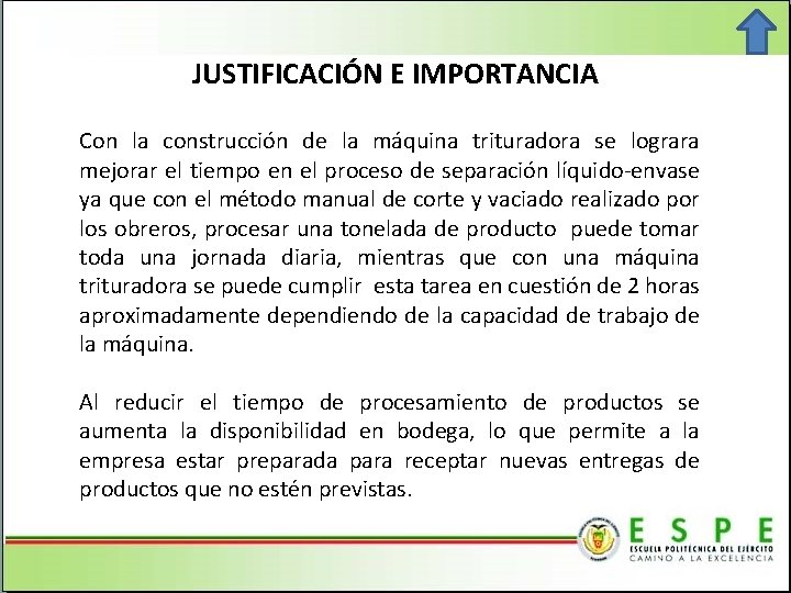 JUSTIFICACIÓN E IMPORTANCIA Con la construcción de la máquina trituradora se lograra mejorar el