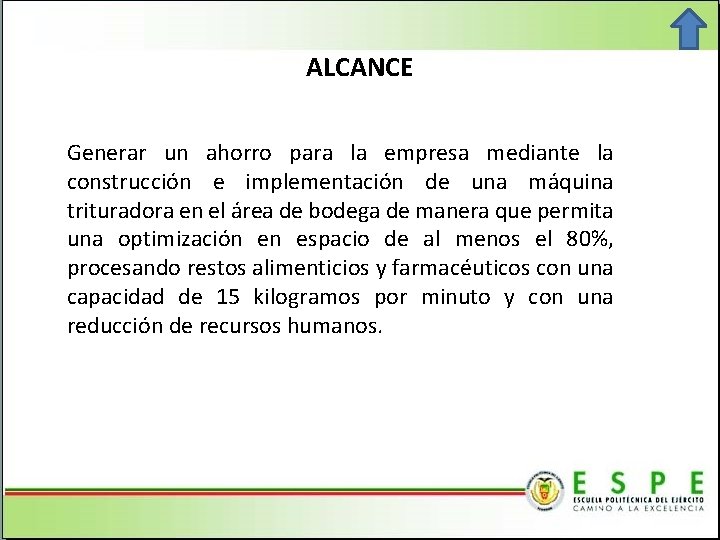 ALCANCE Generar un ahorro para la empresa mediante la construcción e implementación de una