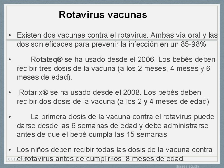 Rotavirus vacunas • Existen dos vacunas contra el rotavirus. Ambas vía oral y las