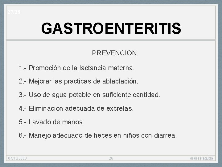 27/28 GASTROENTERITIS PREVENCION: 1. - Promoción de la lactancia materna. 2. - Mejorar las