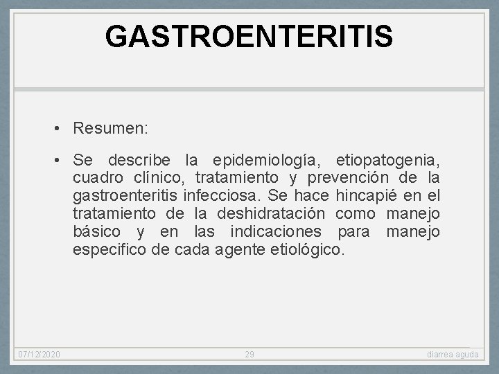 GASTROENTERITIS • Resumen: • Se describe la epidemiología, etiopatogenia, cuadro clínico, tratamiento y prevención