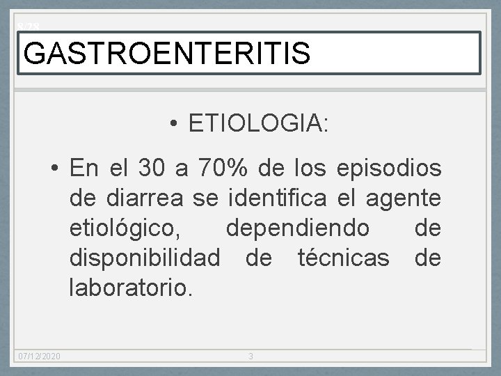 8/28 GASTROENTERITIS • ETIOLOGIA: • En el 30 a 70% de los episodios de