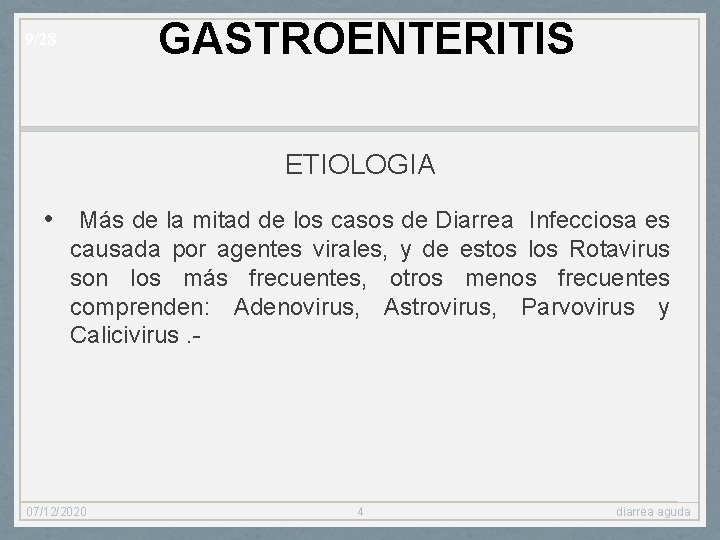 GASTROENTERITIS 9/28 ETIOLOGIA • Más de la mitad de los casos de Diarrea Infecciosa