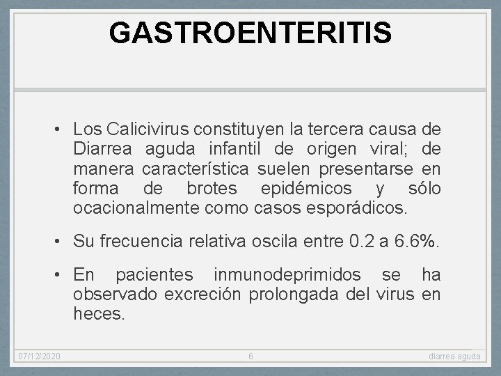 GASTROENTERITIS • Los Calicivirus constituyen la tercera causa de Diarrea aguda infantil de origen