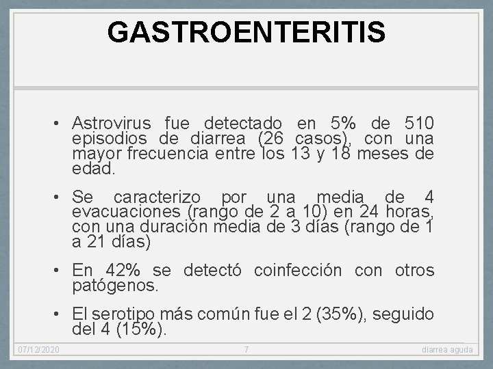 GASTROENTERITIS • Astrovirus fue detectado en 5% de 510 episodios de diarrea (26 casos),