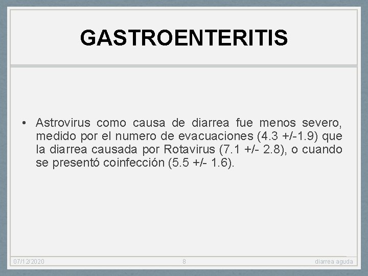 GASTROENTERITIS • Astrovirus como causa de diarrea fue menos severo, medido por el numero