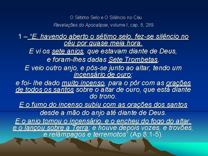 O Sétimo Selo e O Silêncio no Céu Revelações do Apocalipse, volume I, cap.