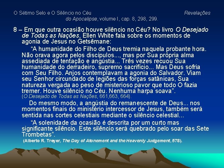 O Sétimo Selo e O Silêncio no Céu do Apocalipse, volume I, cap. 8,