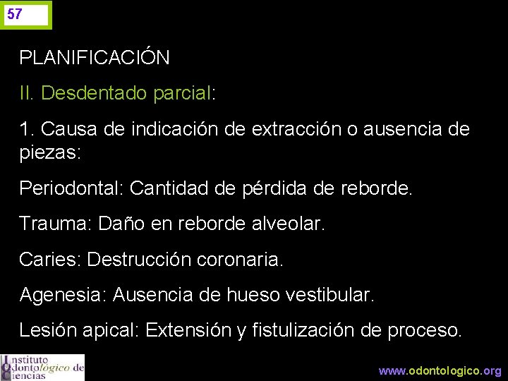 57 PLANIFICACIÓN II. Desdentado parcial: 1. Causa de indicación de extracción o ausencia de