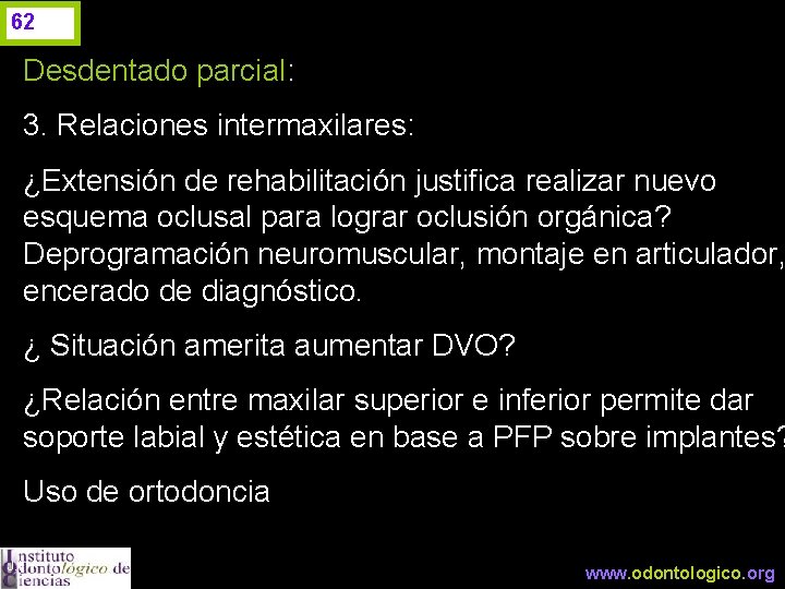 62 Desdentado parcial: 3. Relaciones intermaxilares: ¿Extensión de rehabilitación justifica realizar nuevo esquema oclusal