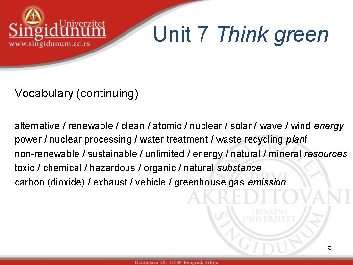 Unit 7 Think green Vocabulary (continuing) alternative / renewable / clean / atomic /