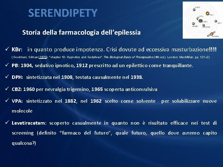 SERENDIPETY Storia della farmacologia dell’epilessia ü KBr: in quanto produce impotenza. Crisi dovute ad