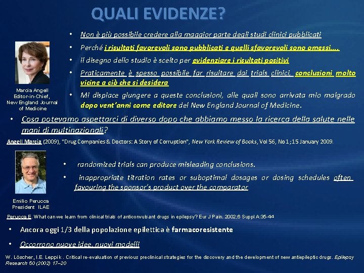 QUALI EVIDENZE? Marcia Angell Editor-in-Chief, New England Journal of Medicine • Non è più