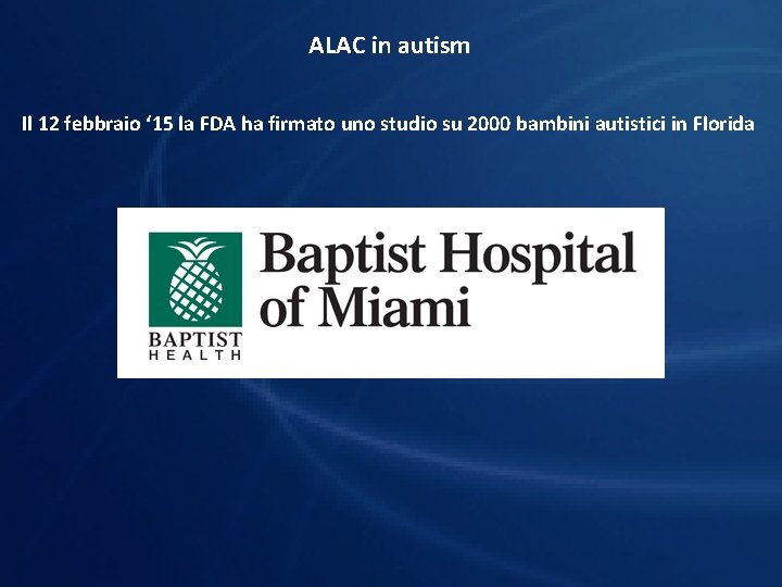 ALAC in autism Il 12 febbraio ‘ 15 la FDA ha firmato uno studio