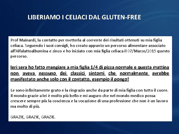 LIBERIAMO I CELIACI DAL GLUTEN-FREE Prof Mainardi, la contatto per metterla al corrente dei