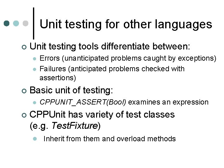 Unit testing for other languages ¢ Unit testing tools differentiate between: l l ¢