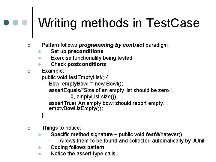 Writing methods in Test. Case ¢ ¢ ¢ Pattern follows programming by contract paradigm: